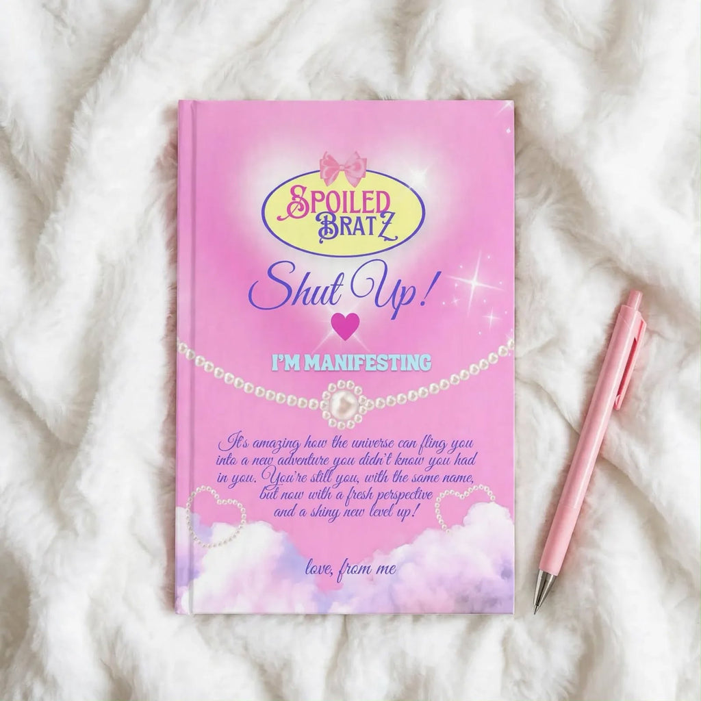 Pink 'Spoiled Bratz' Ruled Journal – "Shut Up! I'm Manifesting" Hardcover