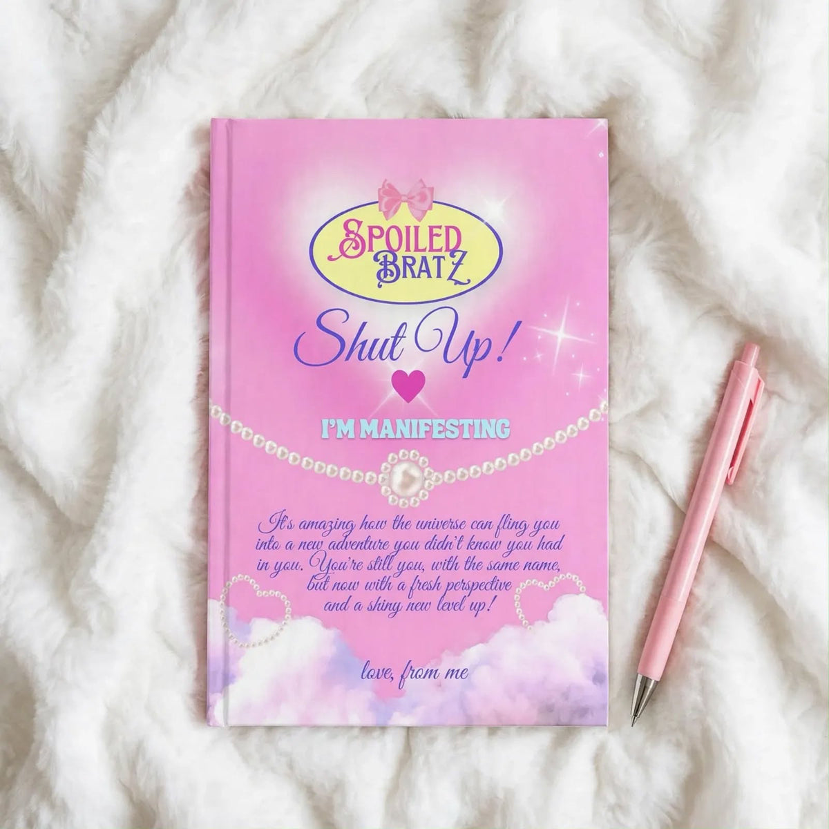 Pink 'Spoiled Bratz' Ruled Journal – "Shut Up! I'm Manifesting" Hardcover
