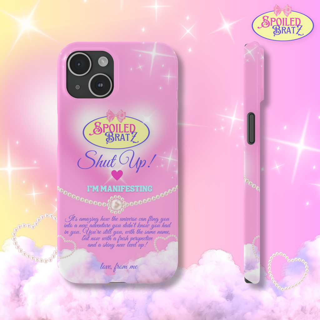 Spoiled Bratz Pink 'Shut Up! I'm Manifesting' Tough Phone Case